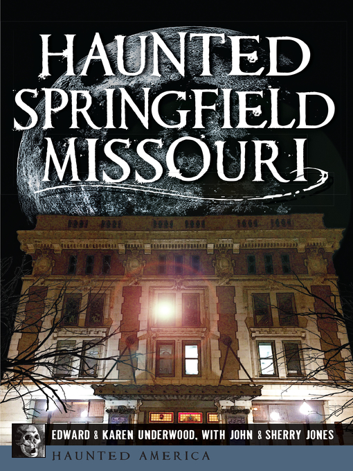 Title details for Haunted Springfield, Missouri by Edward L. Underwood - Available
